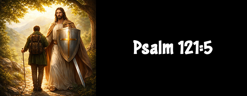 PSALM 121:5 – The Lord Is Your Keeper